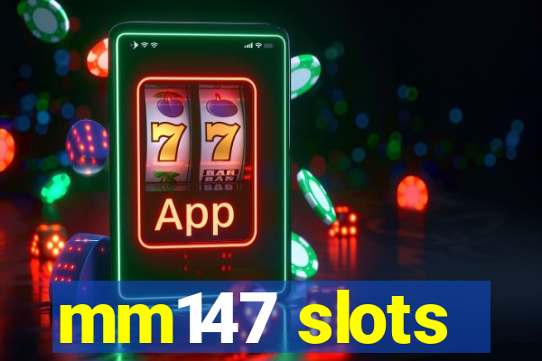 mm147 slots