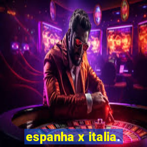 espanha x italia.