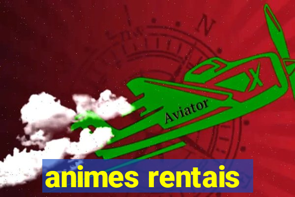 animes rentais