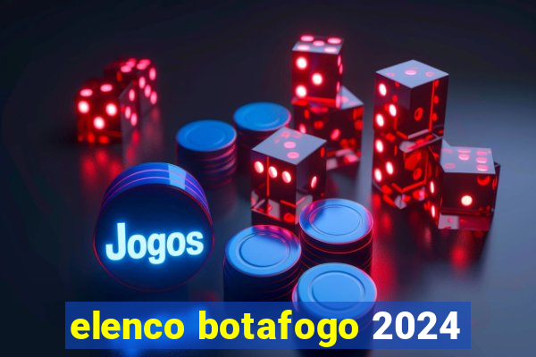 elenco botafogo 2024