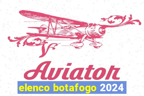 elenco botafogo 2024