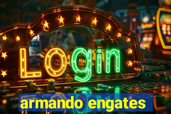 armando engates