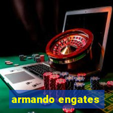 armando engates