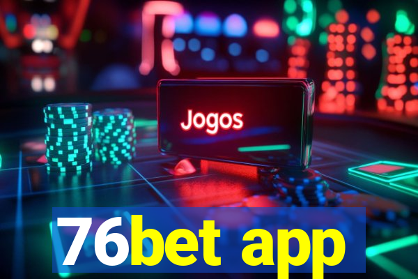 76bet app