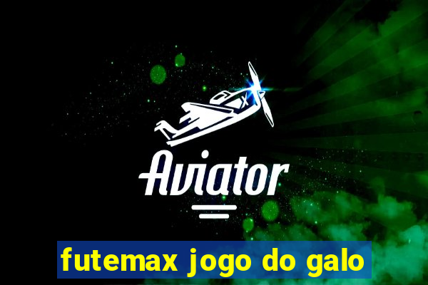 futemax jogo do galo