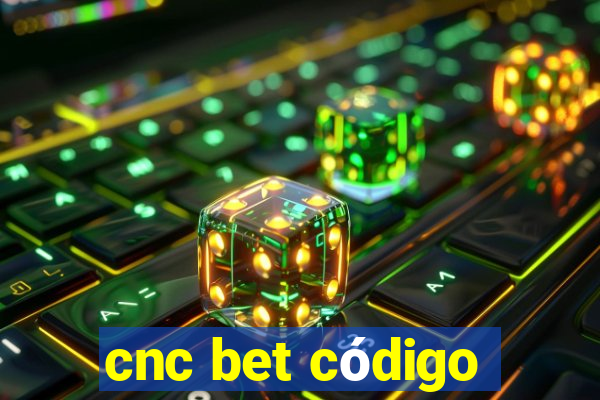 cnc bet código