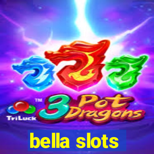 bella slots