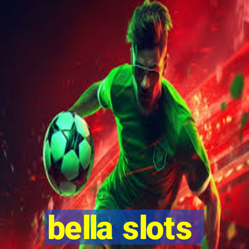 bella slots