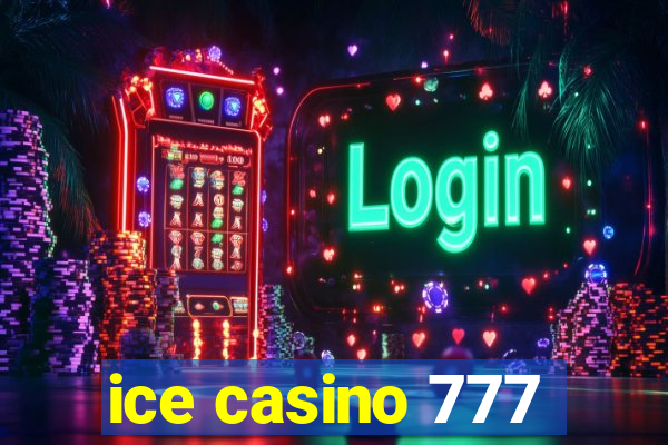 ice casino 777