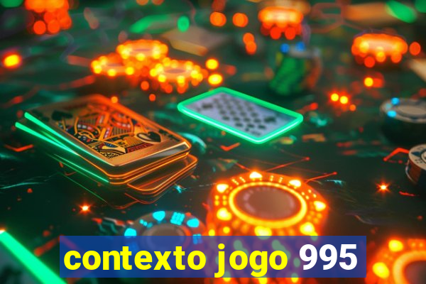 contexto jogo 995