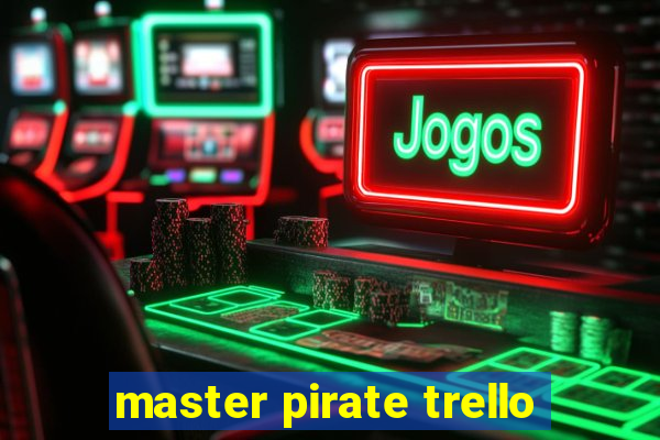 master pirate trello