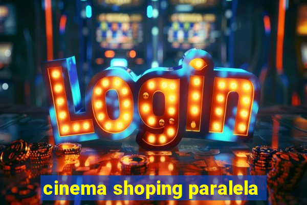 cinema shoping paralela