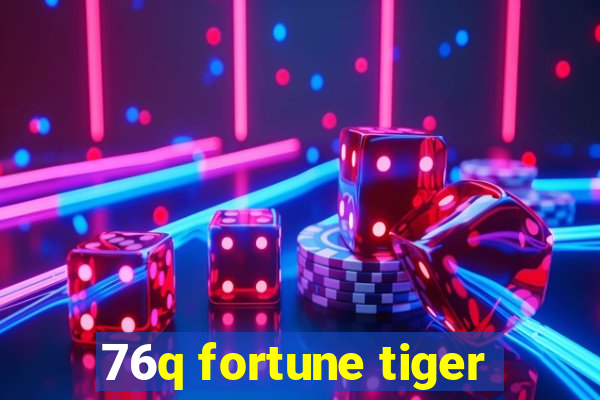 76q fortune tiger