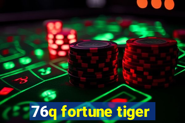 76q fortune tiger