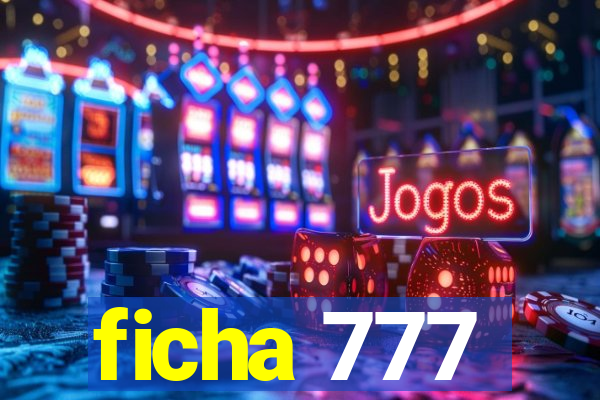 ficha 777