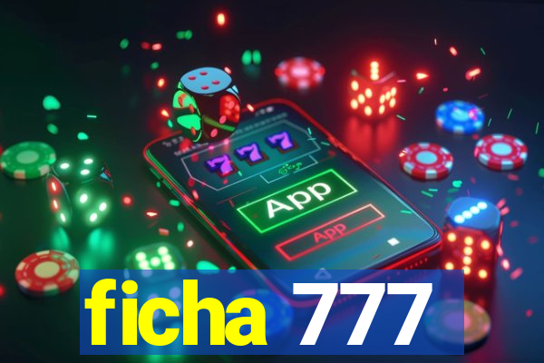 ficha 777