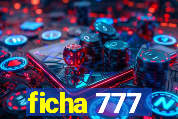 ficha 777