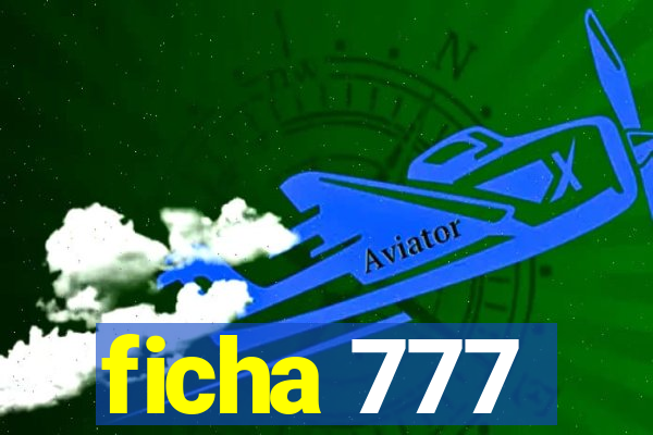 ficha 777