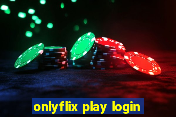 onlyflix play login