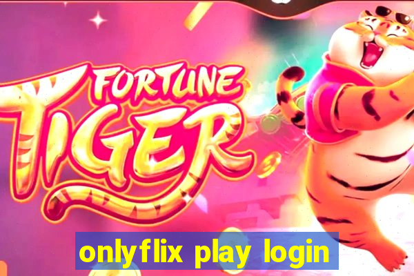 onlyflix play login