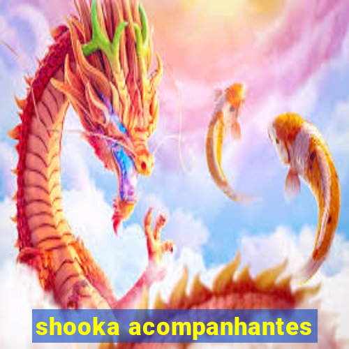 shooka acompanhantes