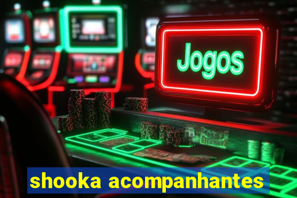 shooka acompanhantes