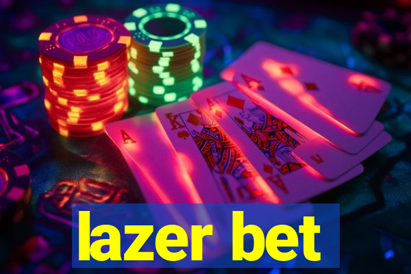 lazer bet