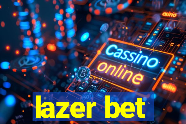 lazer bet