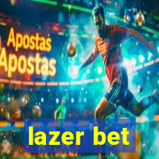 lazer bet