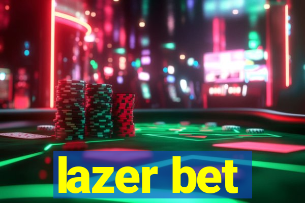 lazer bet