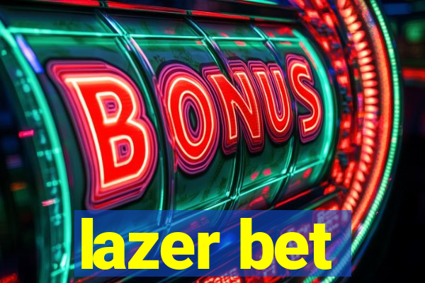 lazer bet