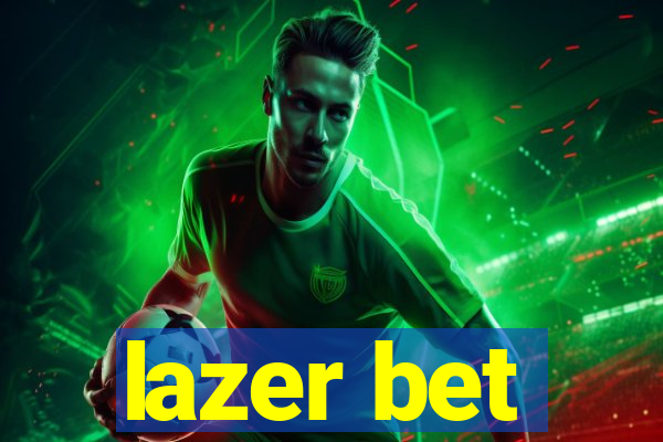 lazer bet