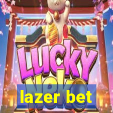 lazer bet