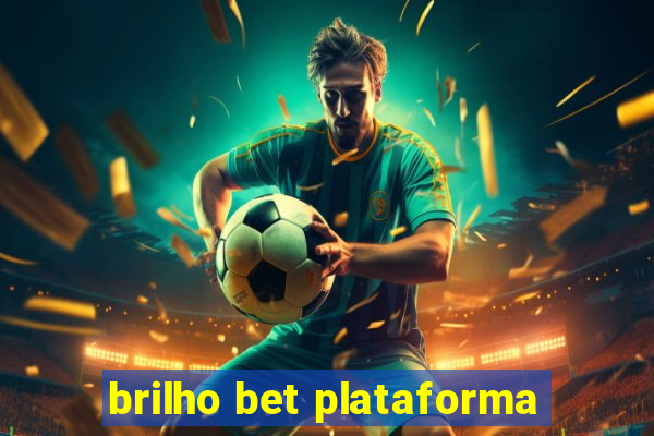 brilho bet plataforma