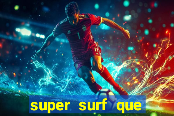 super surf que ganha dinheiro