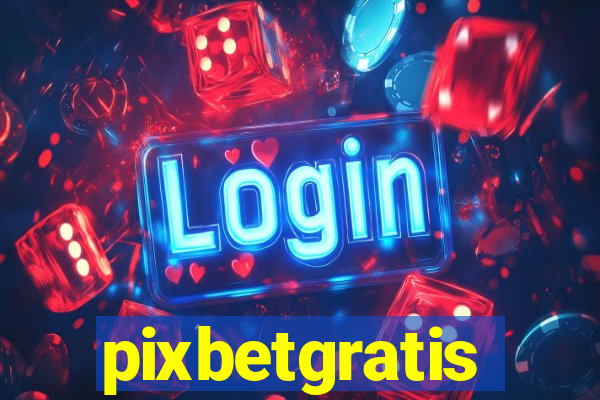 pixbetgratis