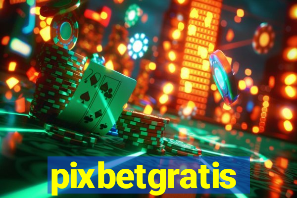 pixbetgratis