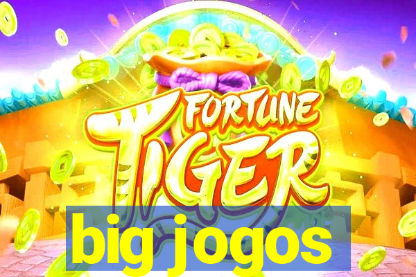 big jogos