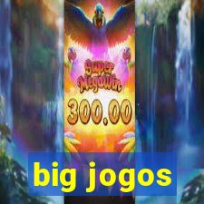 big jogos