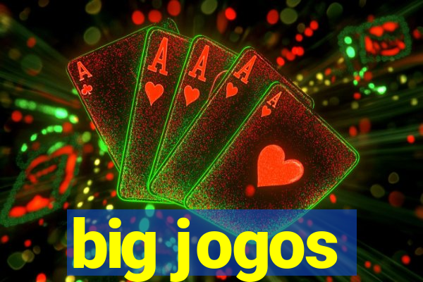 big jogos