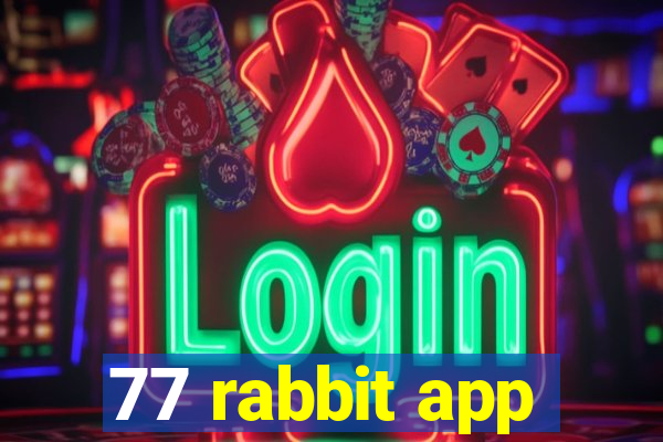 77 rabbit app