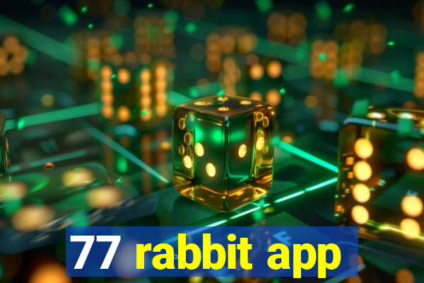 77 rabbit app