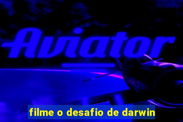 filme o desafio de darwin