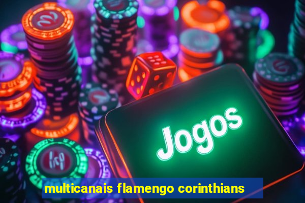 multicanais flamengo corinthians