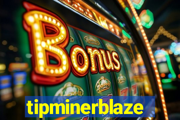 tipminerblaze