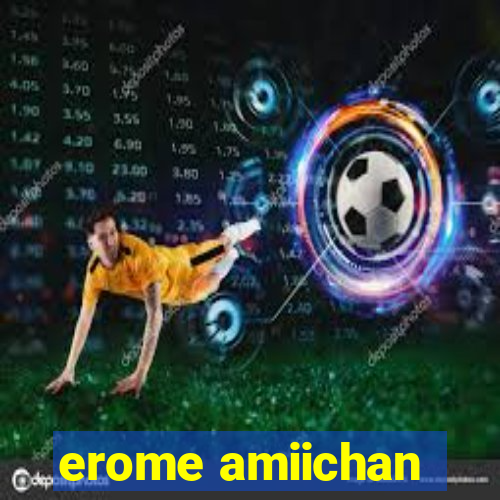 erome amiichan