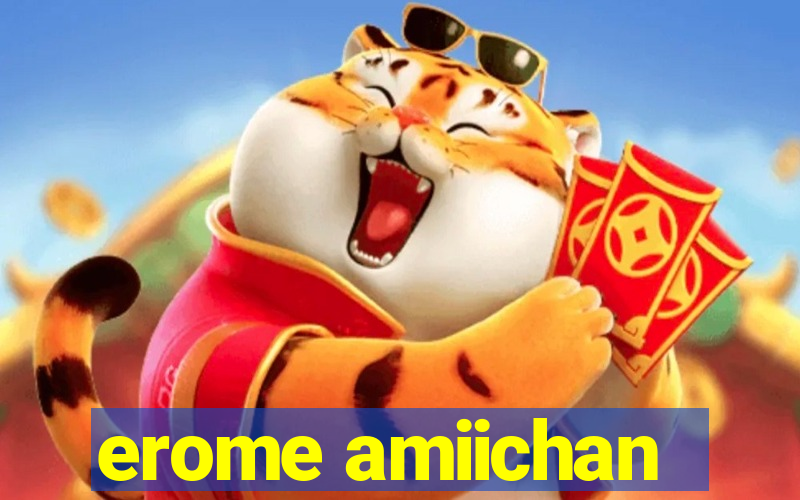 erome amiichan