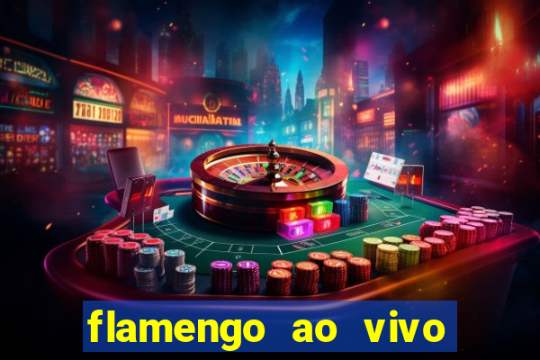 flamengo ao vivo multi canais