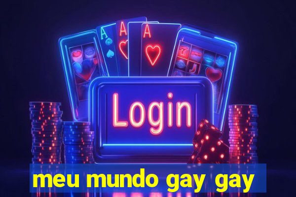 meu mundo gay gay