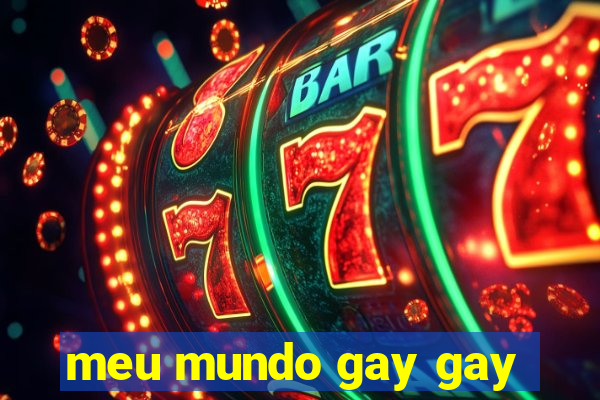 meu mundo gay gay